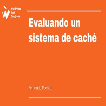 Evaluando un sistema de caché - WordCamp Valencia 2025
