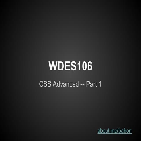 WDES106 CSS Advanced Part 1