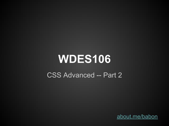 WDES106 CSS Advanced Part 2