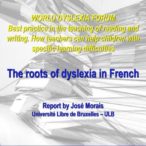 'The roots of dyslexia in French' by Professor José Morais