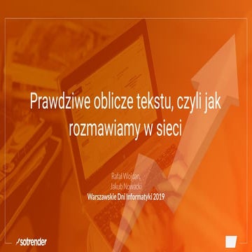 Prawdziwe oblicze tekstu, czyli jak rozmawiamy w sieci [WDI 2019]
