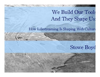 We Make Our Tools And They Shape Us
