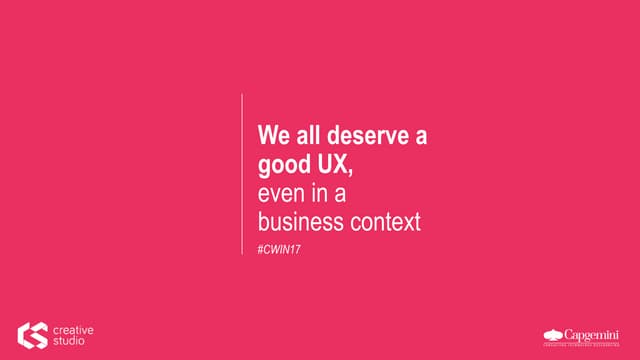 CWIN17 Toulouse / We all deserve a good user experience, even in a business c...