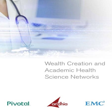Wealth creation and academic health science networks emc aridhia and pivotal  0
