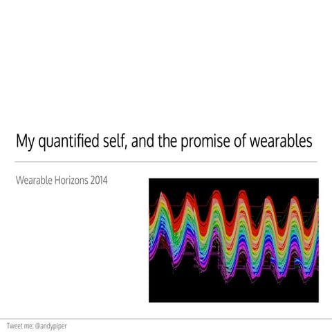 My Quantified Self and the promise of wearables