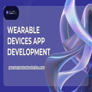 Wearable Devices App Development- Growing Pro Technologies.pdf
