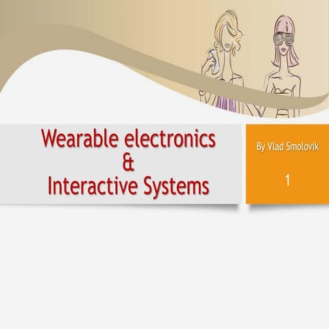 Wearable electronics &amp; interactive systems