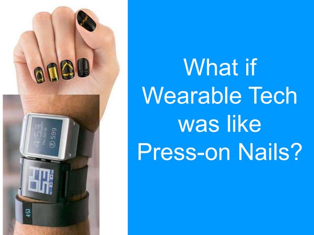 What if Wearable Tech was like Press-on Nails?