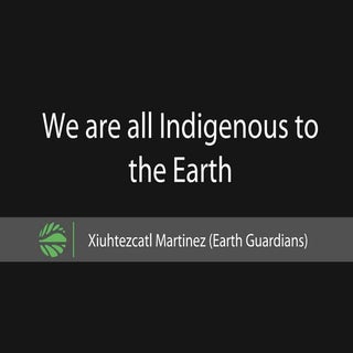 We are all indigenous to the earth