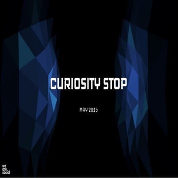 We Are Social: Curiosity Stop #1