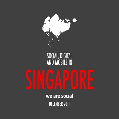We Are Social's Guide to Social, Digital, and Mobile in Singapore, Dec 2011