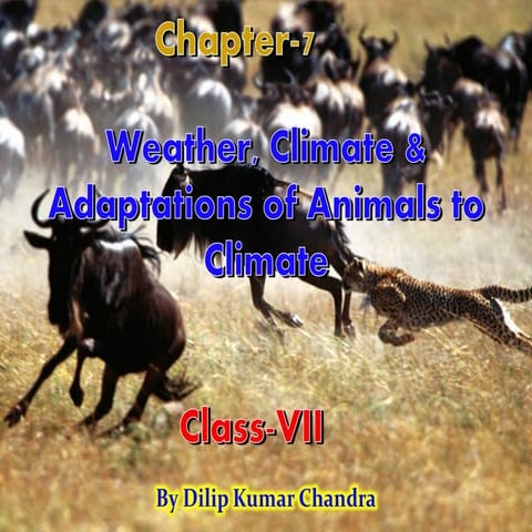 07. Weather climate and Adaptations of Animals to Climate by Dilip Kumar Chandra