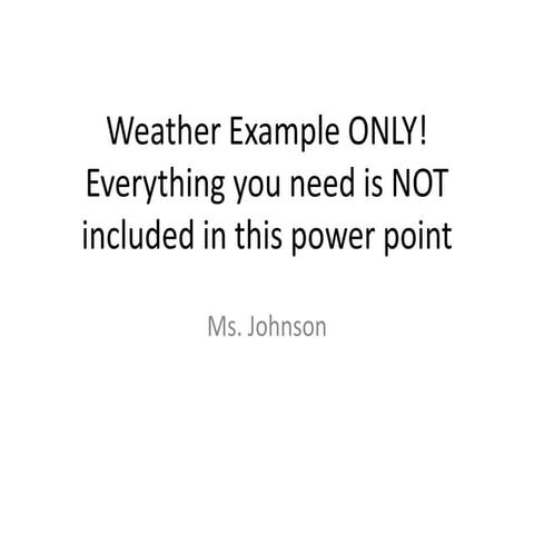 Weather example only!