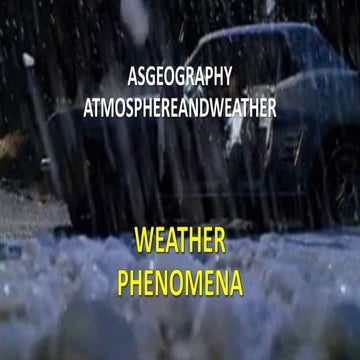 AS GEOGRAPHY - ATMOSPHERE AND WEATHER -  WEATHER PHENOMENA