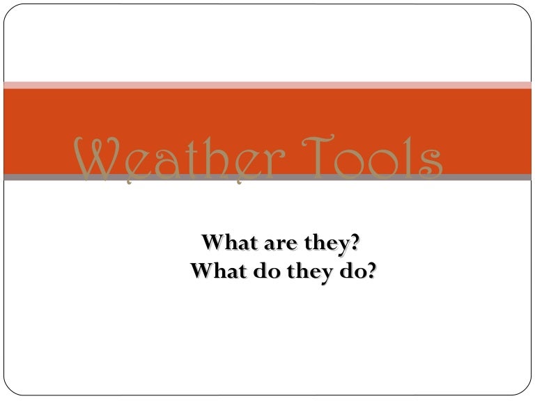 Weather tools