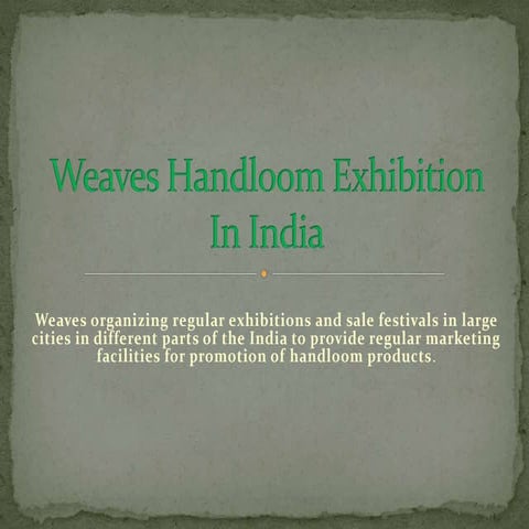 Weaves handloom exhibition in india ppt