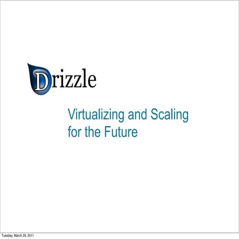 Drizzle 7.0, Future of Virtualizing