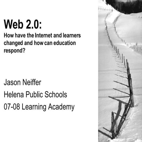 Web 2.0: How have the Internet and learners changed and how can education res...