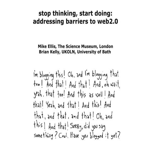 Web 2.0: How to Stop Thinking and Start Doing: Addressing Organisational Barr...