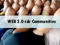 Web 2.0-ish communities