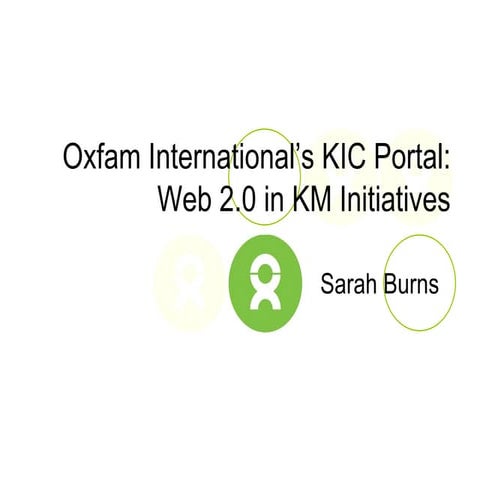 Oxfam International's KIC Portal: Web 2.0 in KM Initiatives