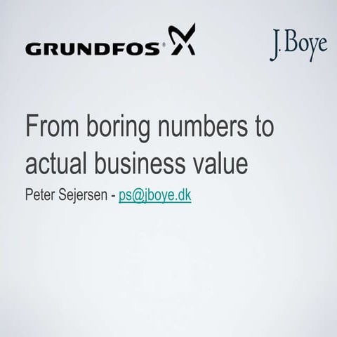From boring numbers to actual business value