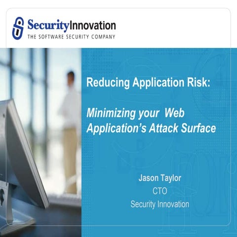 Reducing Application Risk: minimizing your web application's attack surface
