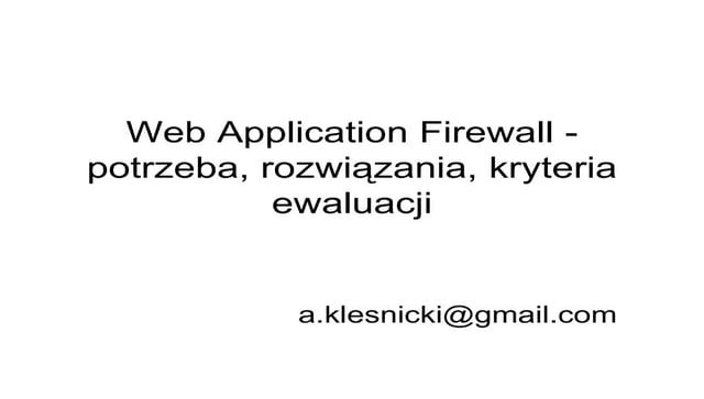 Web Application Firewall -- potrzeba,rozwiązania, kryteria ewaluacji
