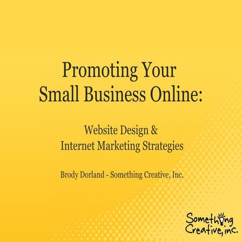 Web Design & Internet Marketing Basics - Brody Dorland, Something Creative, Inc.