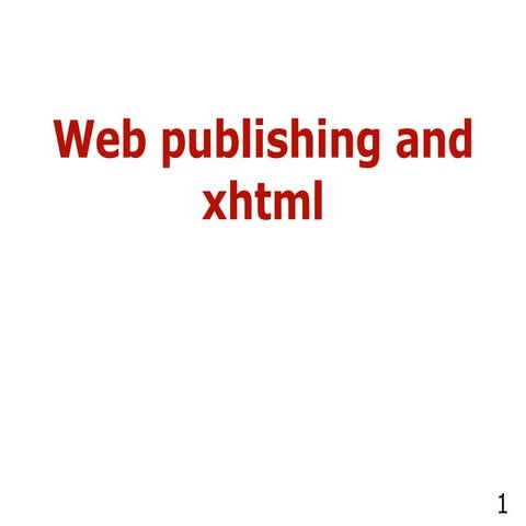 Web publishing and XHTML | PPT