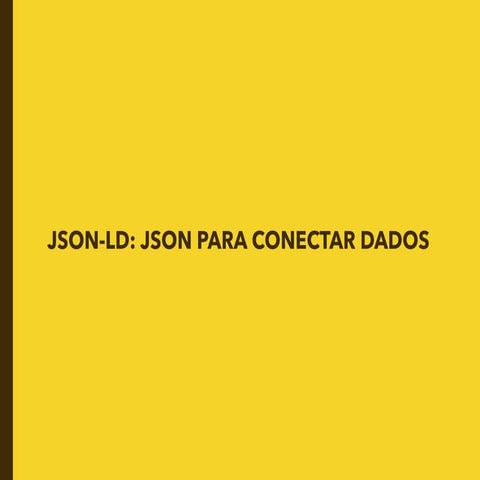 O básico sobre Web Semântica, JSON-LD e Linked Data