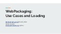 Web Packaging - Use cases and Loading