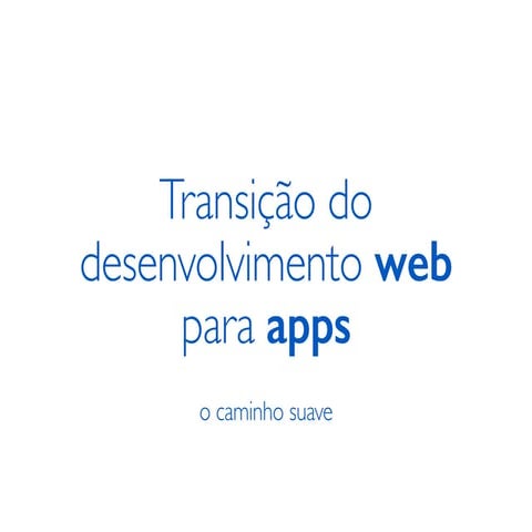 Transição do desenvolvimento web para apps - o caminho suave