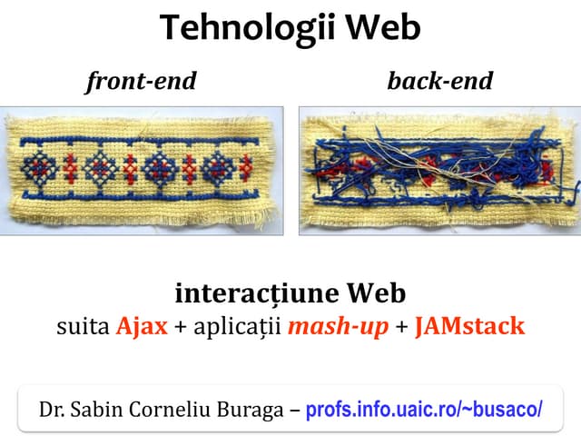 Web 2020 11/12: Interacţiune Web asincronă. Aplicaţii Web de tip mash-up. JAM...