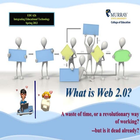 Web 2.0:  A waste of time, or a revolutionary way of working--but is it dead ...