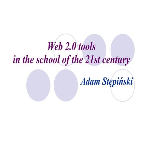 Web 2.0 tools in the school of the 21st century