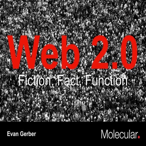 Web 2.0 - Fact, Fiction and Function