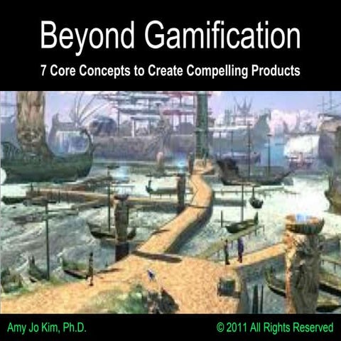 Beyond Gamification: 7 Core Concepts for Creating Compelling Products 