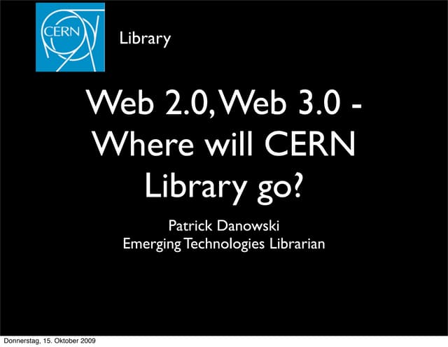 Web 2 .0  Web 3.0 - Where will Cern Library go?
