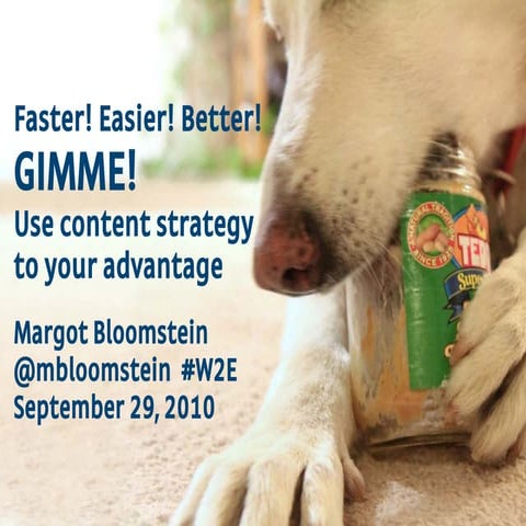 Faster, easier, better, GIMME! Use content strategy to your advantage