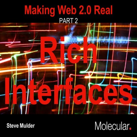 Making Web 2.0 Real Part 2 - Rich Interfaces