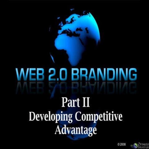 WEB2.0 Branding: PT II-  Creating Competitive Advantage