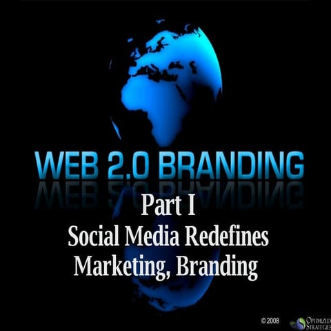 WEB2.0 Branding Part I:  Social Media Redefines Marketing