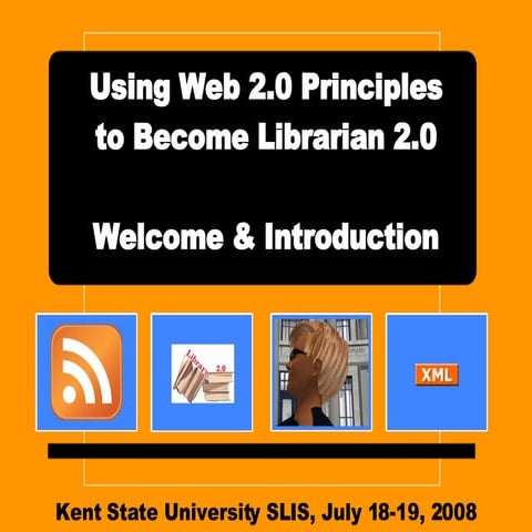 Kent State Workshop - Using Web 2.0 Principles to Become Librarian 2.0, web 2...