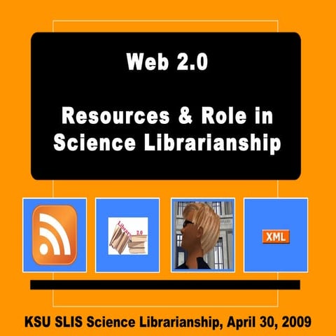 Web 2.0 - Resources & Role in Science Librarianship