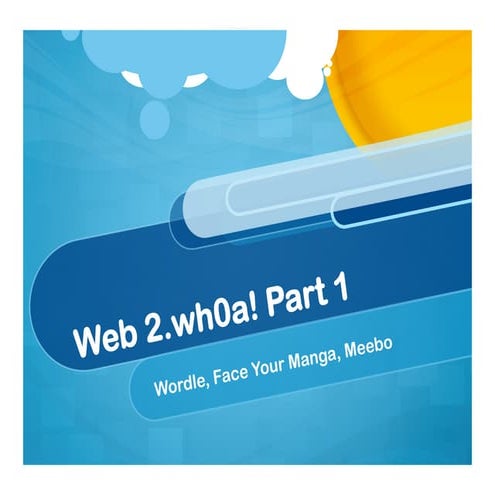 Web 2.wh0a! Part I: Wordle, Face Your Manga, Meebo