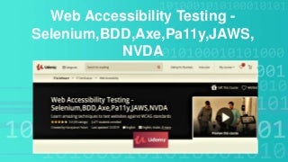 Web Accessibility Testing - Selenium,BDD,Axe,Pa11y,JAWS,NVDA