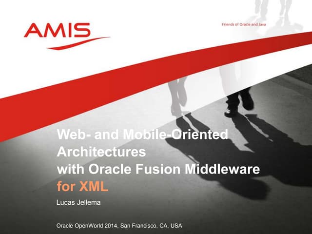 Web- and Mobile-Oriented Architectures with Oracle Fusion Middleware (OOW 2014)