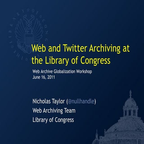 Web and Twitter Archiving at the Library of Congress