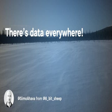There’s data everywhere! - Simo Ahava